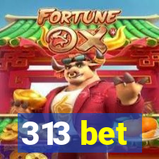 313 bet